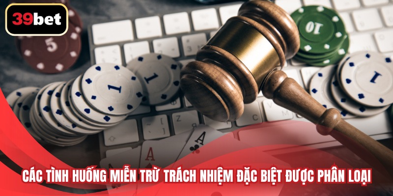 Các tình huống miễn trừ trách nhiệm đặc biệt được phân loại