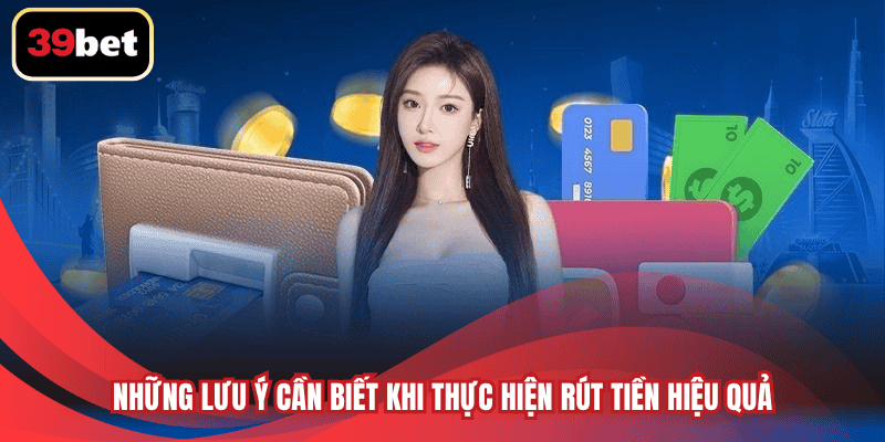 Những lưu ý cần biết khi thực hiện rút tiền hiệu quả
